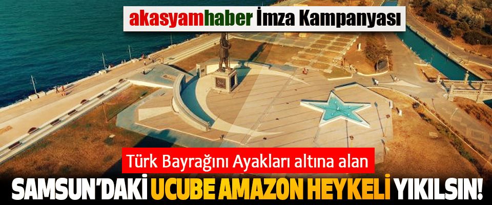 ​Türk Bayrağını Ayakları altına alan Samsun’daki ucube amazon heykeli yıkılsın!