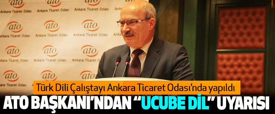 Türk Dili Çalıştayı Ankara Ticaret Odası’nda yapıldı