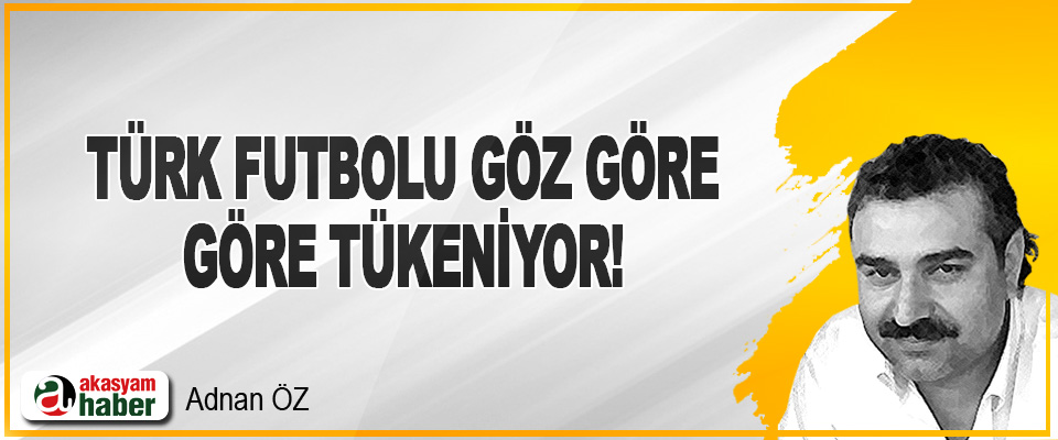 Türk Futbolu Göz Göre Göre Tükeniyor!