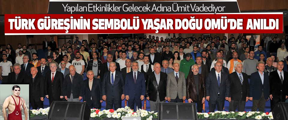 Türk Güreşinin Sembolü Yaşar Doğu Omü’de Panelle Anıldı