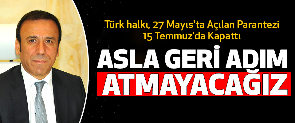 Türk Halkı, 27 Mayıs'ta Açılan Parantezi 15 Temmuz'da Kapattı