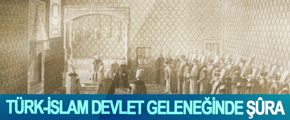 Türk-İslam Devlet Geleneğinde Şûra