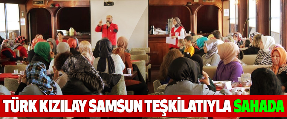 Türk Kızılay Samsun Teşkilatıyla Sahada