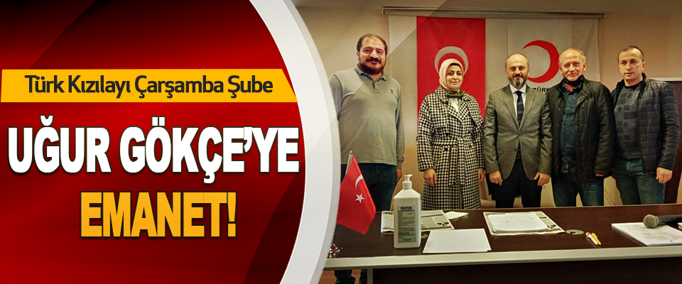Türk Kızılayı Çarşamba Şube Uğur Gökçe’ye Emanet!