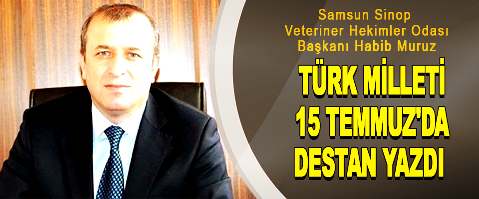 Türk Milleti 15 Temmuz'da Destan Yazdı
