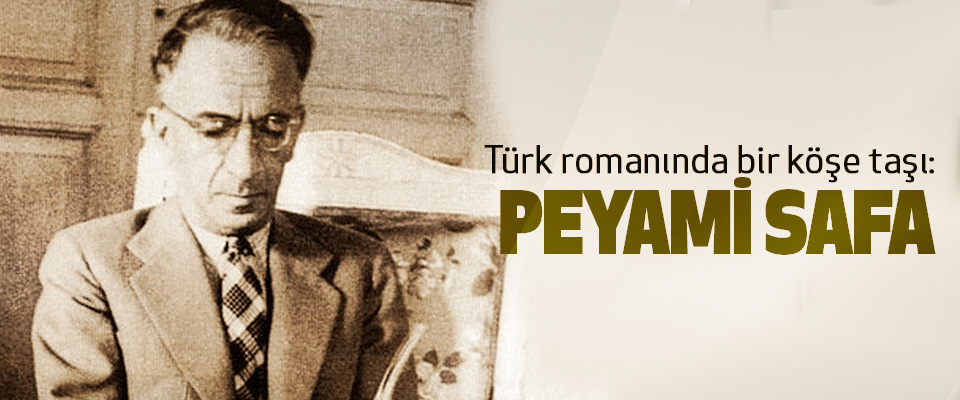 Türk romanında bir köşe taşı: Peyami Safa