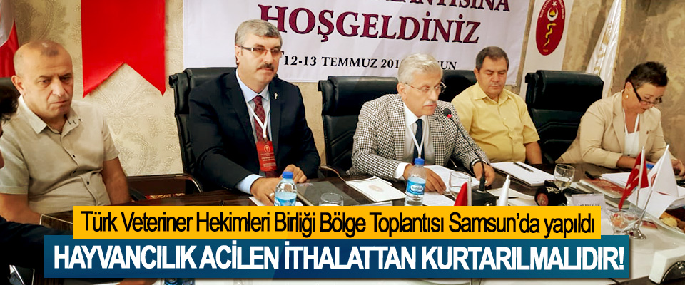 Türk Veteriner Hekimleri Birliği Bölge Toplantısı Samsun’da yapıldı