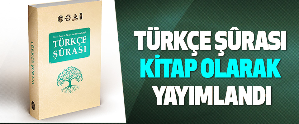 Türkçe Şûrası Kitap Olarak Yayımlandı