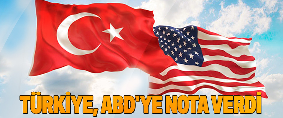 Türkiye, Abd'ye Nota Verdi