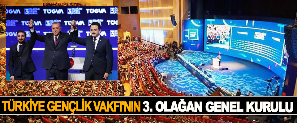 Türkiye gençlik vakfı'nın 3. Olağan genel kurulu
