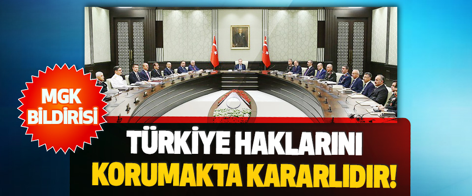 Türkiye Haklarını Korumakta Kararlıdır!