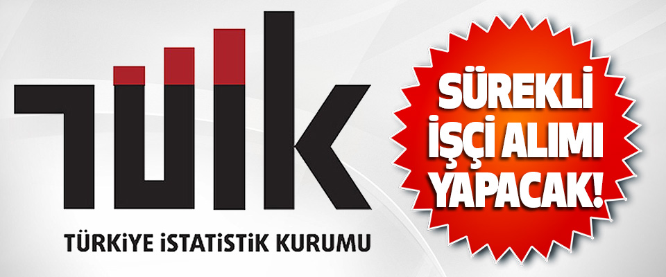 Türkiye İstatistik Kurumu Sürekli İşçi Alımı Yapacak!