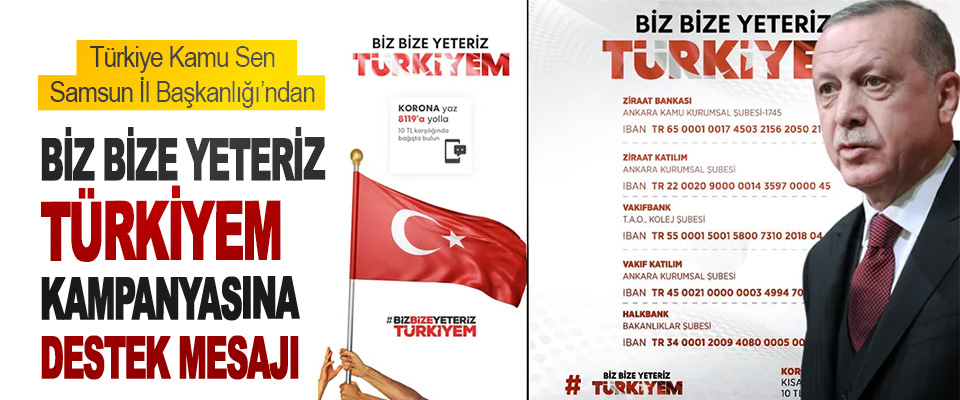 Türkiye Kamu Sen Samsun İl Başkanlığı’ndan Biz Bize Yeteriz Türkiyem Kampanyasına Destek Mesajı 