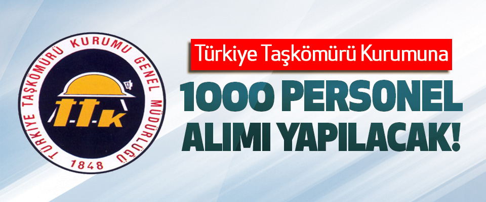 Türkiye Taşkömürü Kurumuna 1000 Personel Alımı Yapılacak!