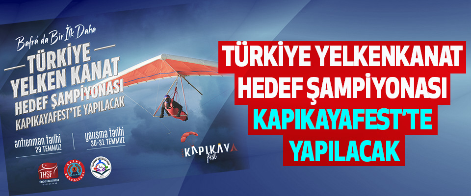Türkiye Yelkenkanat Hedef Şampiyonası Kapıkayafest’te Yapılacak