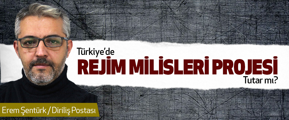 Türkiye’de Rejim Milisleri Projesi Tutar Mı?