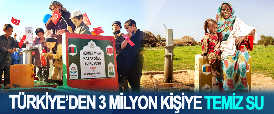 Türkiye’den 3 milyon kişiye temiz su
