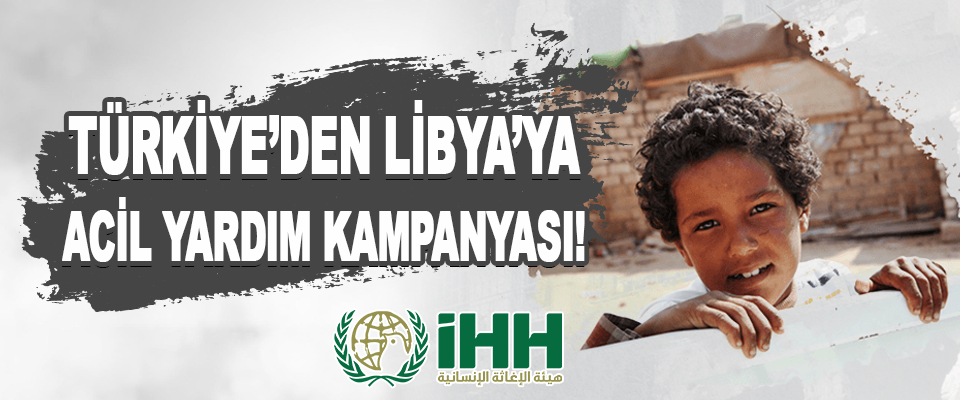 Türkiye’den Libya’ya Acil Yardım Kampanyası!