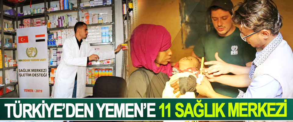 Türkiye’den Yemen’e 11 Sağlık Merkezi