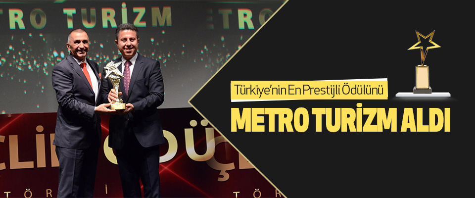 Türkiye’nin En Prestijli Ödülünü Metro Turizm Aldı