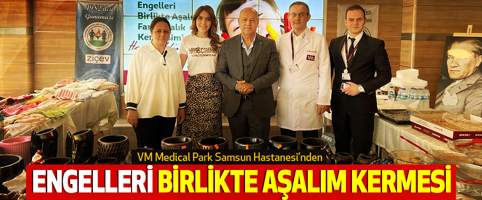 VM Medical Park Samsun Hastanesi’nden Engelleri Birlikte Aşalım Kermesi