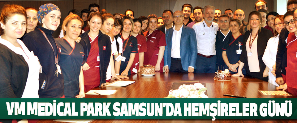  Vm Medical Park Samsun’da Hemşireler Günü