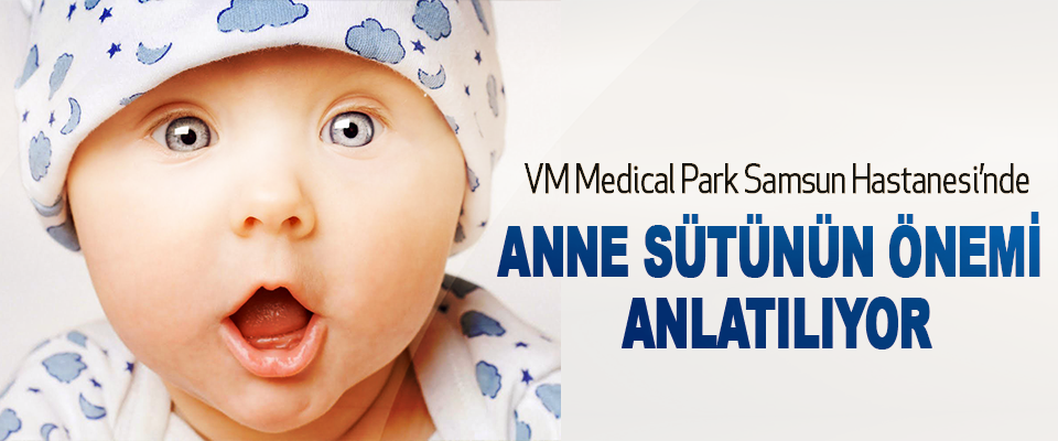 VM Medical Park Samsun Hastanesi’nde Anne Sütünün Önemi Anlatılıyor
