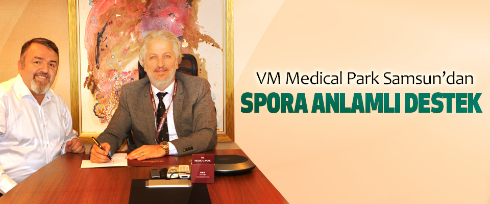 VM Medical Park Samsun’dan Spora Anlamlı Destek