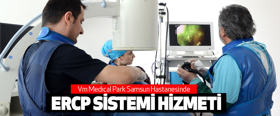 Vm Medıcal Park Samsun Hastanesinde Ercp Sistemi Hizmeti
