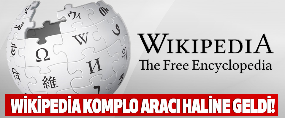 Wikipedia komplo aracı haline geldi!