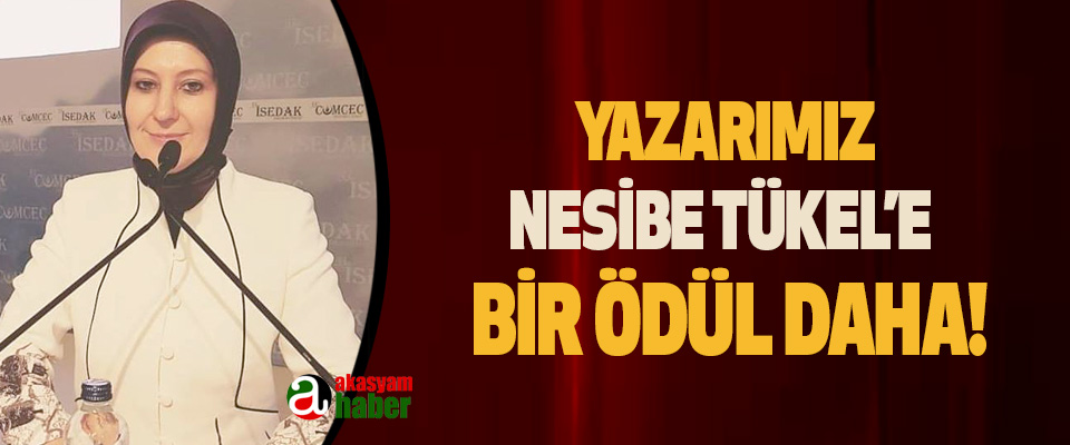 Yazarımız Nesibe Tükel’e  bir ödül daha!