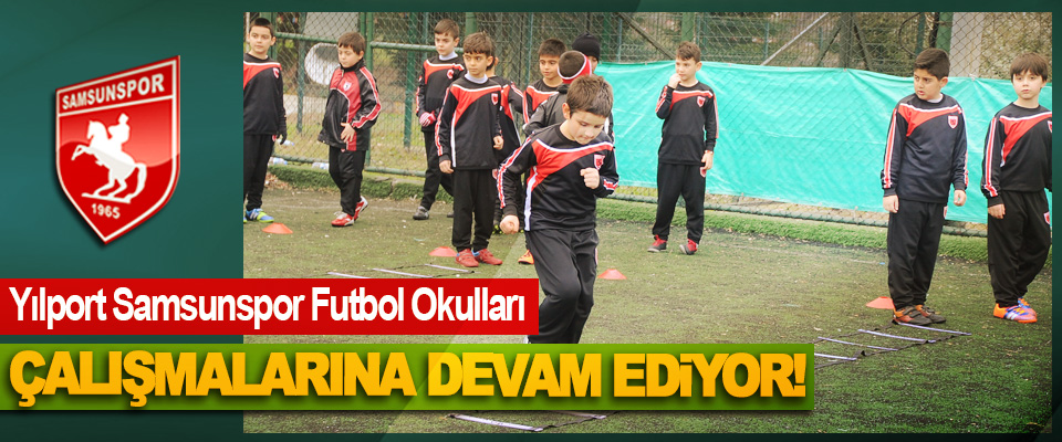 Yılport Samsunspor Futbol Okulları çalışmalarına devam ediyor!