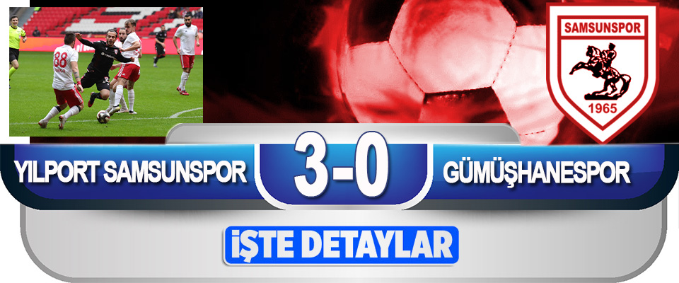 Yılport Samsunspor - Gümüşhanespor: 3-0