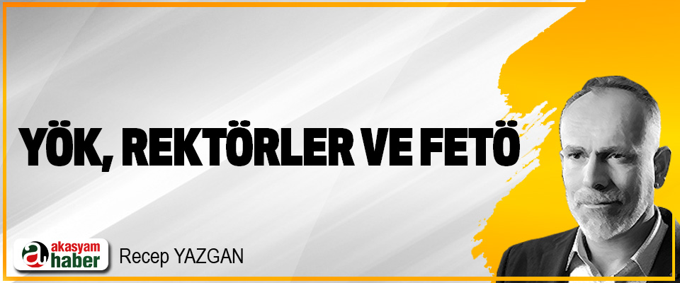 YÖK, Rektörler ve FETÖ