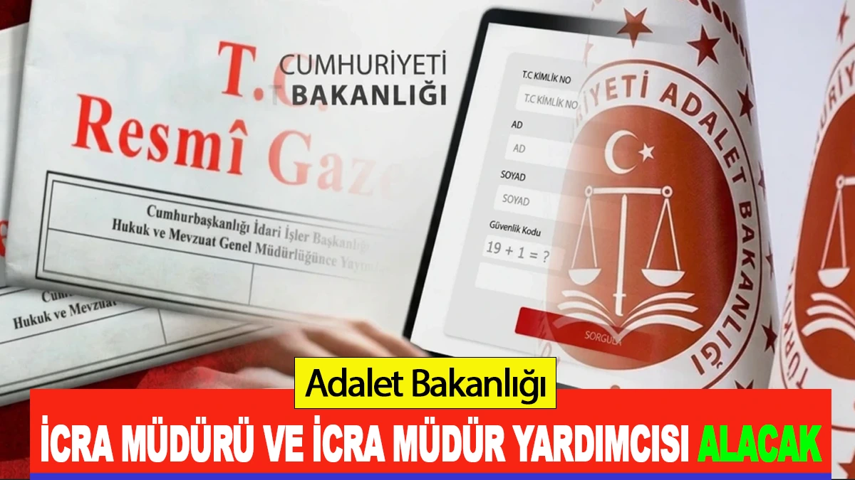 Adalet Bakanlığı İcra Müdürü ve İcra Müdür Yardımcısı Alacak