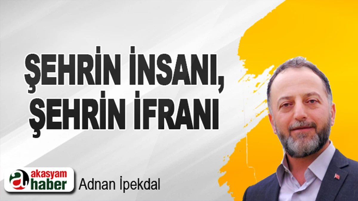 Şehrin İnsanı, Şehrin İfranı