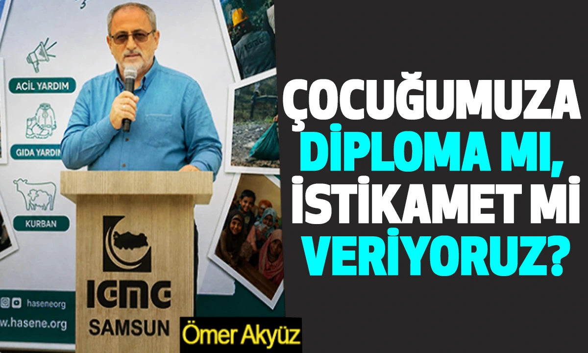 Çocuğumuza Diploma Mı, İstikamet Mi Veriyoruz?