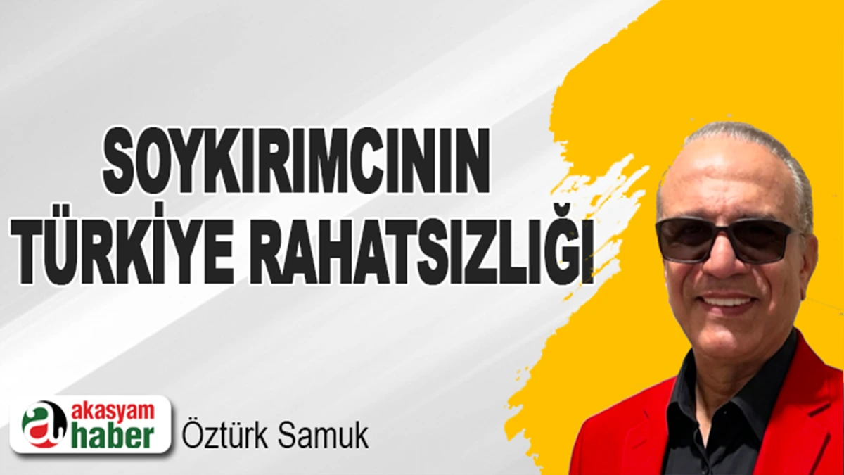 Soykırımcının Türkiye Rahatsızlığı
