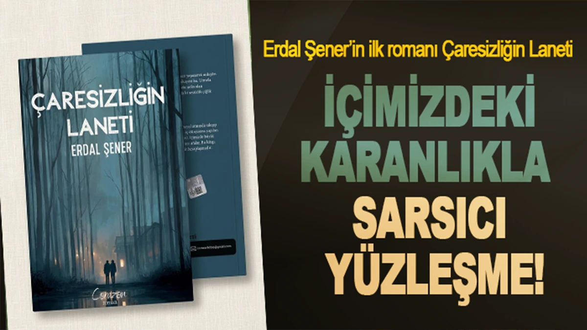 Erdal Şener’in ilk romanı Çaresizliğin Laneti