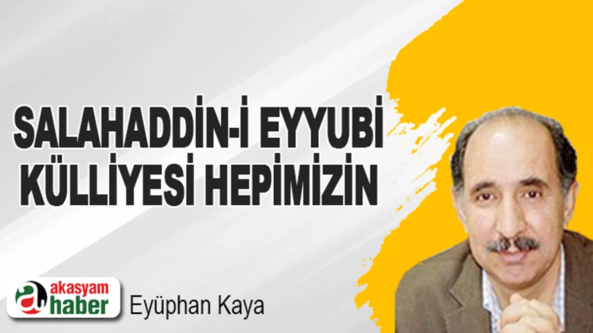 Salahaddin-i Eyyubi Külliyesi hepimizin