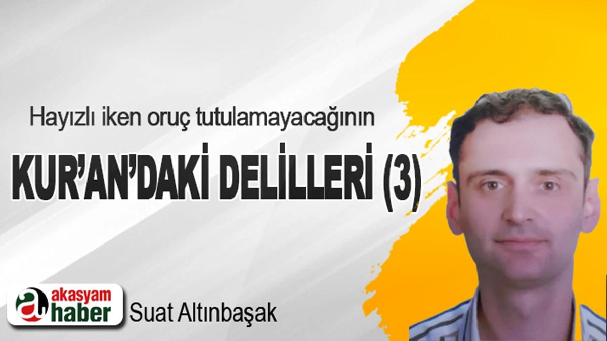 Hayızlı iken oruç tutulamayacağının Kur’an’daki delilleri (3)