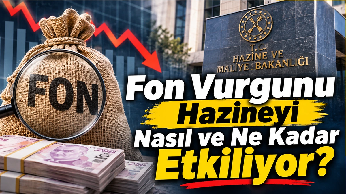 Fon Vurgunu Hazineyi Nasıl ve Ne Kadar Etkiliyor