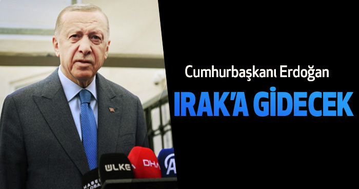 Cumhurbaşkanı Erdoğan Irak’a Gidecek