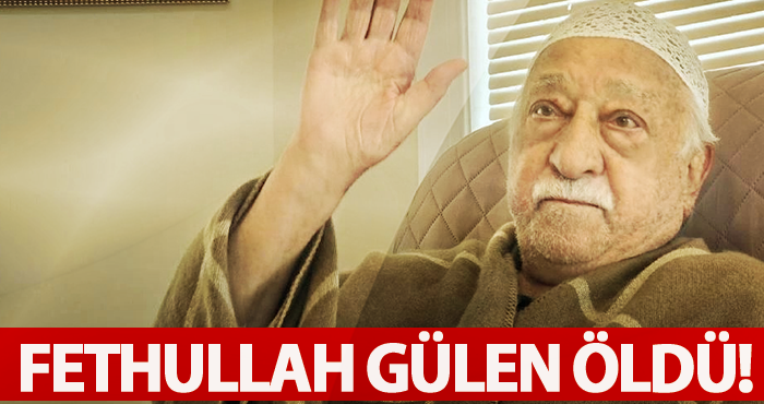 Fethullah Gülen öldü!