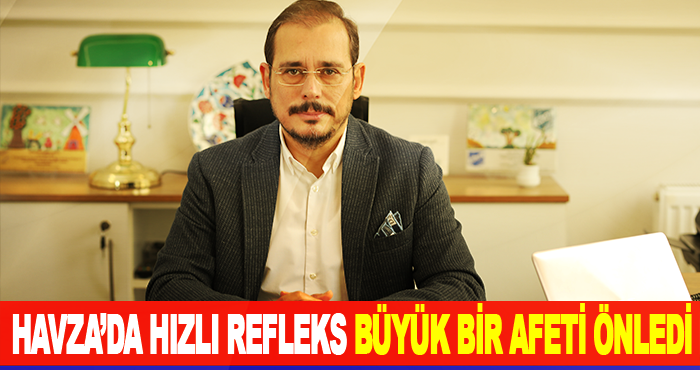 Havza’da Hızlı refleks büyük bir afeti önledi