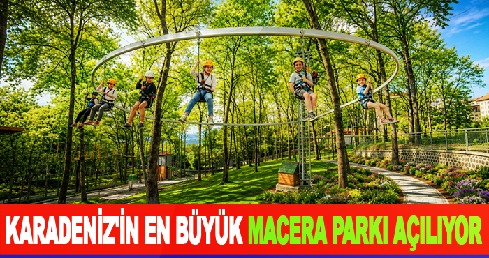 Karadeniz'in En Büyük Macera Parkı Açılıyor