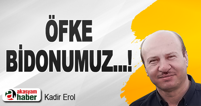 Öfke Bidonumuz...!