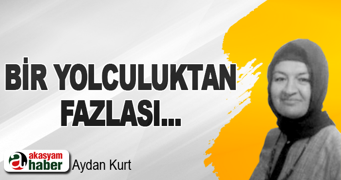 Bir yolculuktan fazlası...