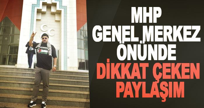 MHP Genel Merkez Önünde Dikkat Çeken Paylaşım
