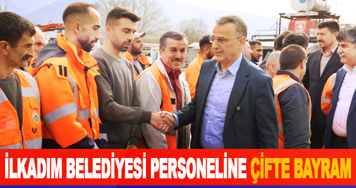 İlkadım Belediyesi Personeline Çifte Bayram